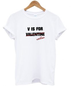 V is for vodka t-shirt