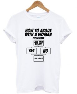 how to argue with a woman t-shirt