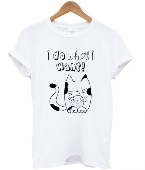 i do what i want t-shirt