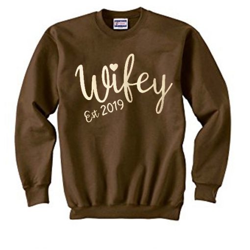 wifey est 2019 sweatshirt