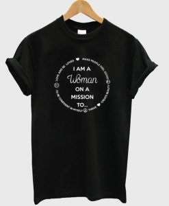 i am a woman on a mission to t-shirt