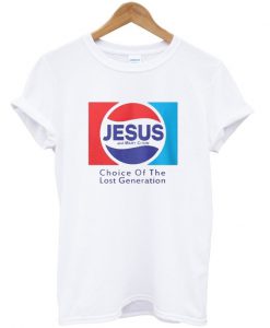 jesus choice of the lost generation t-shirt