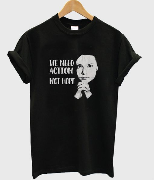 we need action not hope t-shirt