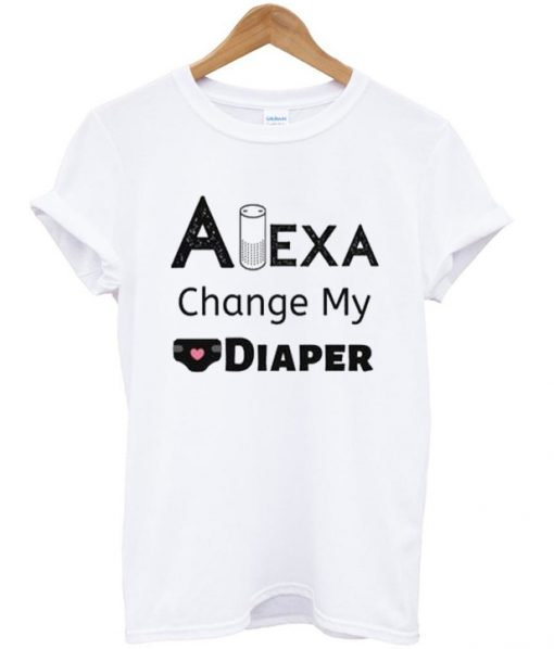 alexa change my diaper t-shirt