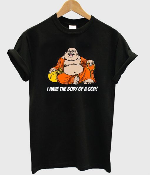 i have the body of a god t-shirt