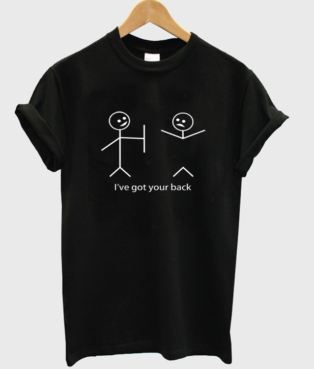 i've got your back t-shirt