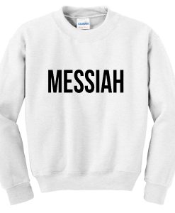 messiah sweatshirt