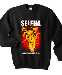selena can't keep my hands to my self sweatshirt