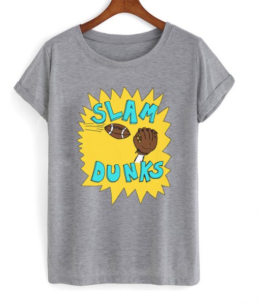 slam dunks t-shirt