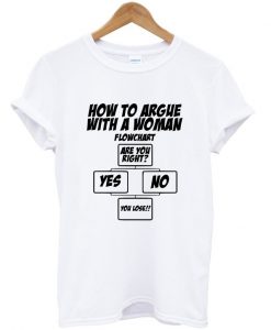 how to argue with a woman flowchart t-shirt