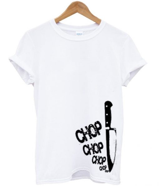 knife chop t-shirt