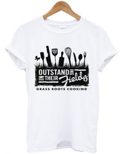 outstanding in their fields grass roots cooking t-shirt