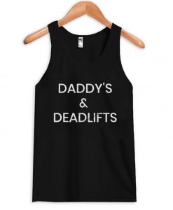 daddy's and deadlifts tank top