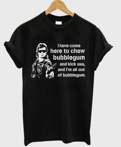 i have come here to shew bubblegum t-shirt