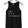 one day stronger tank top