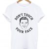 don't touch your face t-shirt