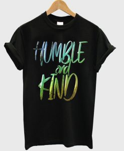 humble and kind t-shirt
