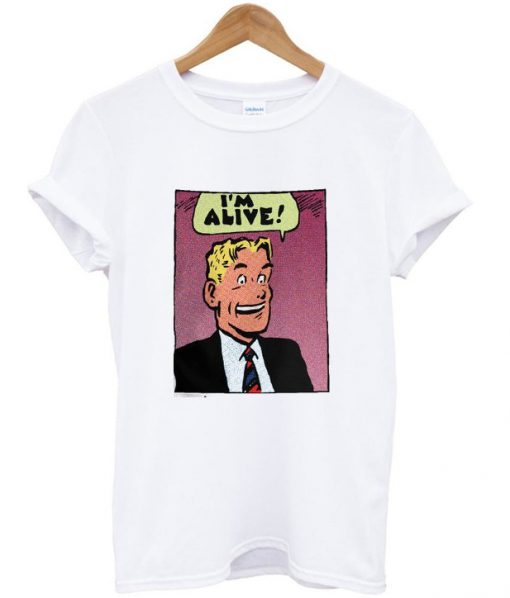 i'm alive t-shirt