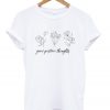 grow positive thoughts t-shirt