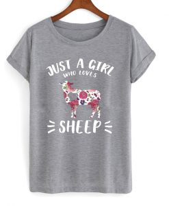 just a girl who loves sheep t-shirt