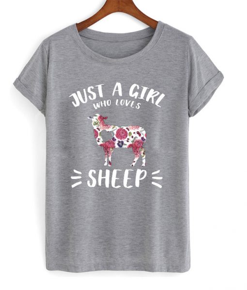 just a girl who loves sheep t-shirt