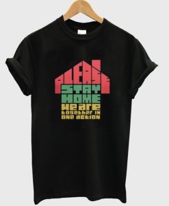 please stay home we are together in one action t-shirt