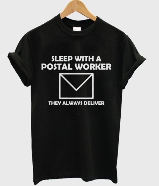 sleep with a postal worker t-shirt