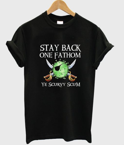 stay back one fathom t-shirt