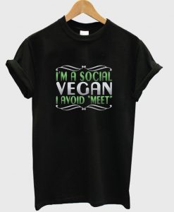 i'm a social vegan i avoid meet t-shirt