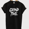grind time t-shirt