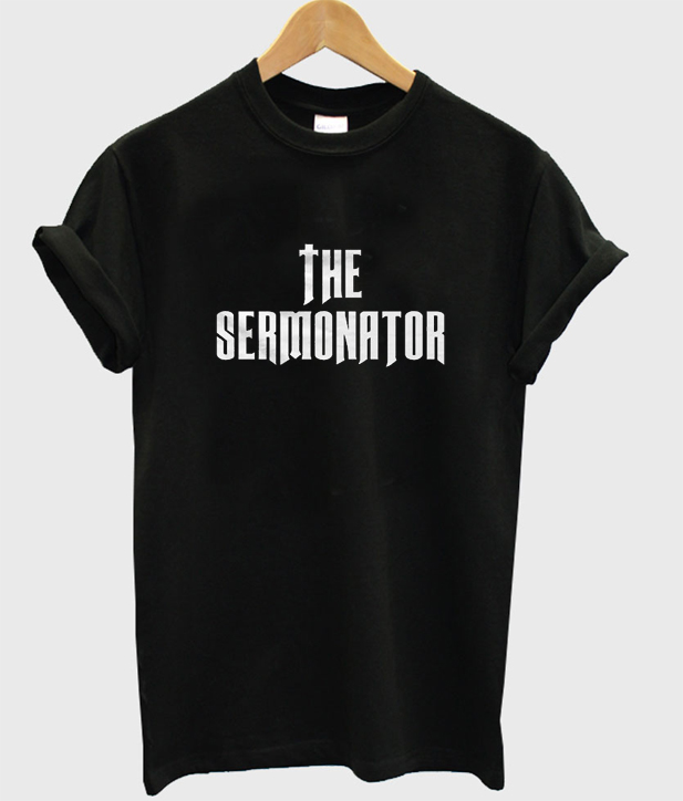 the sermonator tshirt