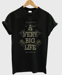 a very big life t-shirt