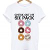 check out my six pack t-shirt
