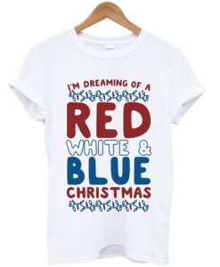 i'm dreaming of a red white and blue christmas t-shirt