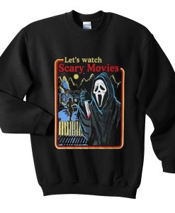 let's watch scary movie sweatshirt