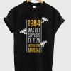 1984 was not supposed to be an instruction manual t-shirt