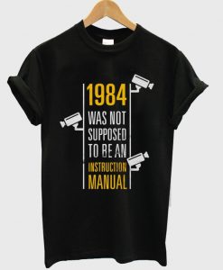 1984 was not supposed to be an instruction manual t-shirt