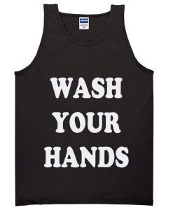 wash your hands tanktop