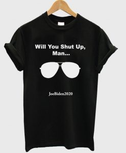 will you shut up man t-shirt