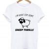 i'm here for some sheep thrills t-shirt