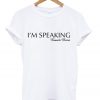 i'm speaking kamala harris t-shirt