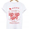 i've got hoho ho's in diferent area code t-shirt