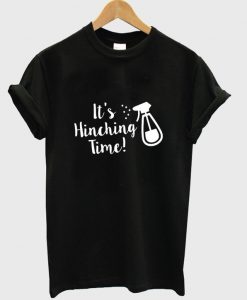 it's hinching time t-shirt