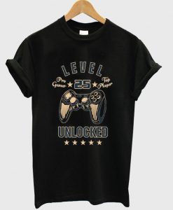 level 25 unlocked t-shirt