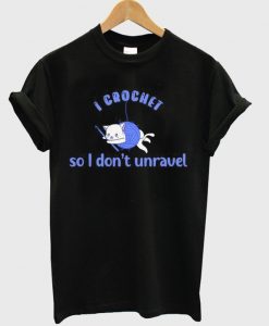so i don't unravel t-shirt
