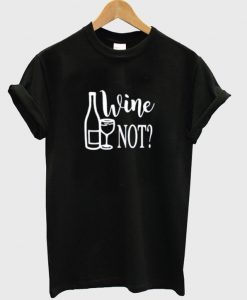 wine not t-shirt