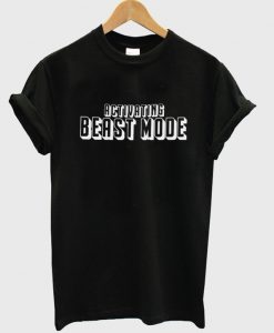 activating beast mode t-shirt