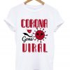 corona viral gone t-shirt