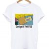 dont get it twisted t-shirt