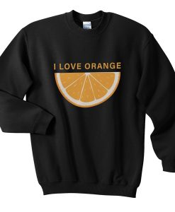 i love orange sweatshirt